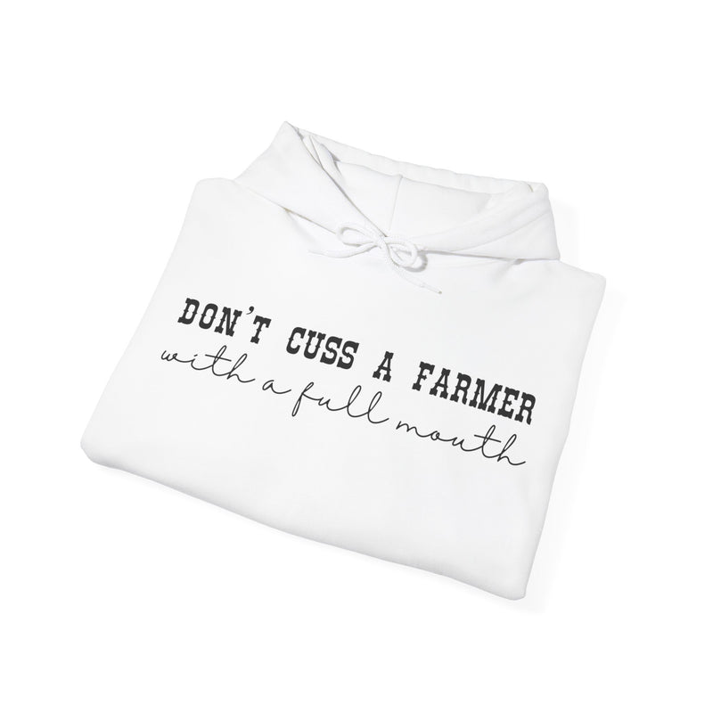 Don't Cuss a Farmer with a Full Mouth Hooded Sweatshirt DAILY DEAL
