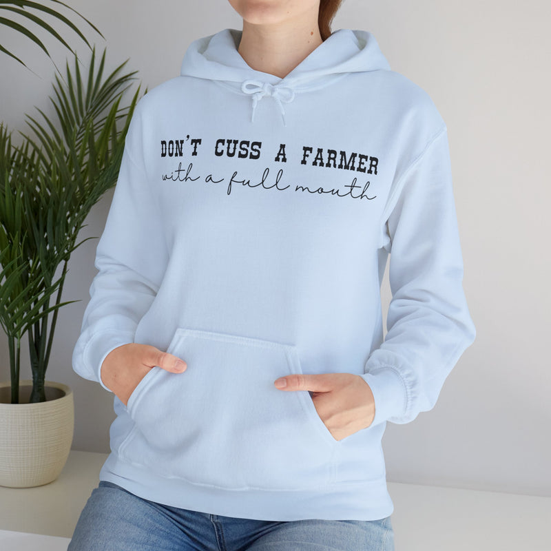 Don't Cuss a Farmer with a Full Mouth Hooded Sweatshirt DAILY DEAL