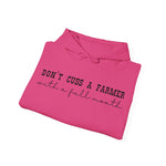 Don't Cuss a Farmer with a Full Mouth Hooded Sweatshirt DAILY DEAL