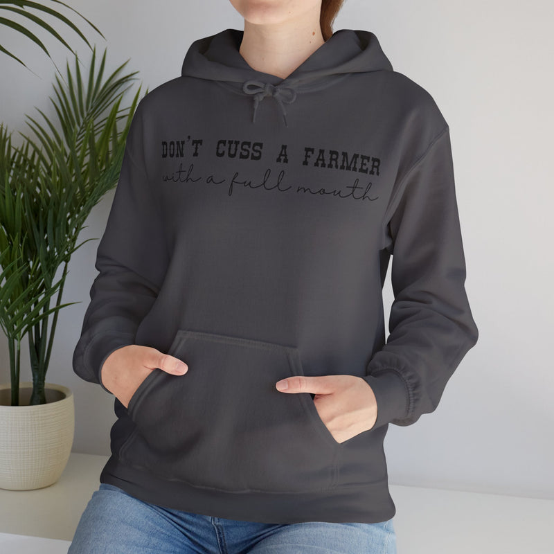 Don't Cuss a Farmer with a Full Mouth Hooded Sweatshirt DAILY DEAL
