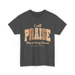 I Will Praise Him in Every Season Tee
