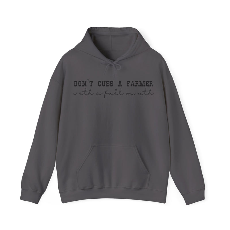 Don't Cuss a Farmer with a Full Mouth Hooded Sweatshirt DAILY DEAL