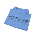 Don't Cuss a Farmer with a Full Mouth Hooded Sweatshirt DAILY DEAL
