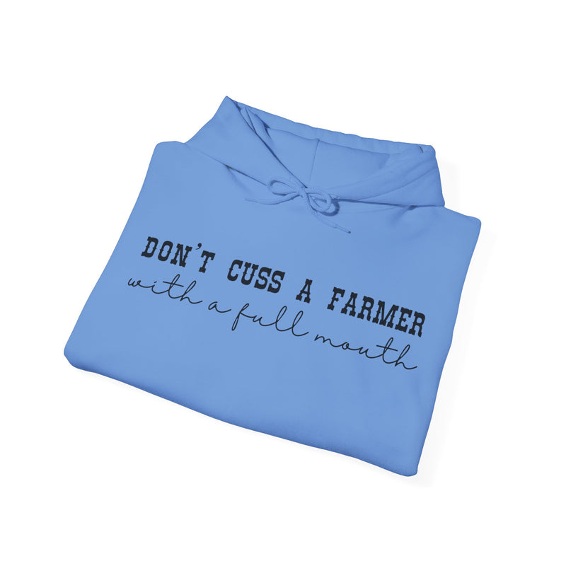 Don't Cuss a Farmer with a Full Mouth Hooded Sweatshirt DAILY DEAL