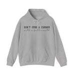 Don't Cuss a Farmer with a Full Mouth Hooded Sweatshirt DAILY DEAL