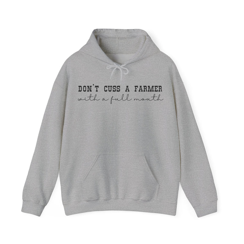 Don't Cuss a Farmer with a Full Mouth Hooded Sweatshirt DAILY DEAL