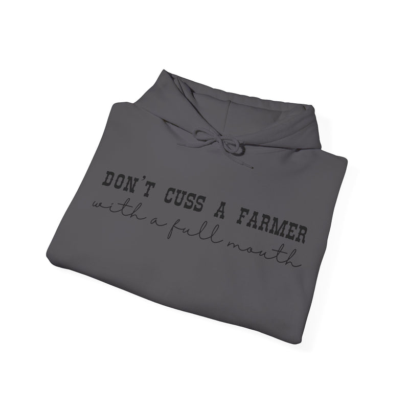 Don't Cuss a Farmer with a Full Mouth Hooded Sweatshirt DAILY DEAL