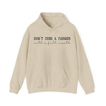 Don't Cuss a Farmer with a Full Mouth Hooded Sweatshirt DAILY DEAL