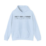 Don't Cuss a Farmer with a Full Mouth Hooded Sweatshirt DAILY DEAL