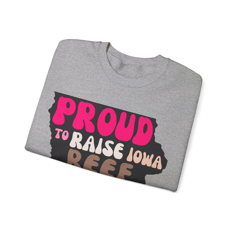 Proud to Raise Iowa Beef Sweatshirt