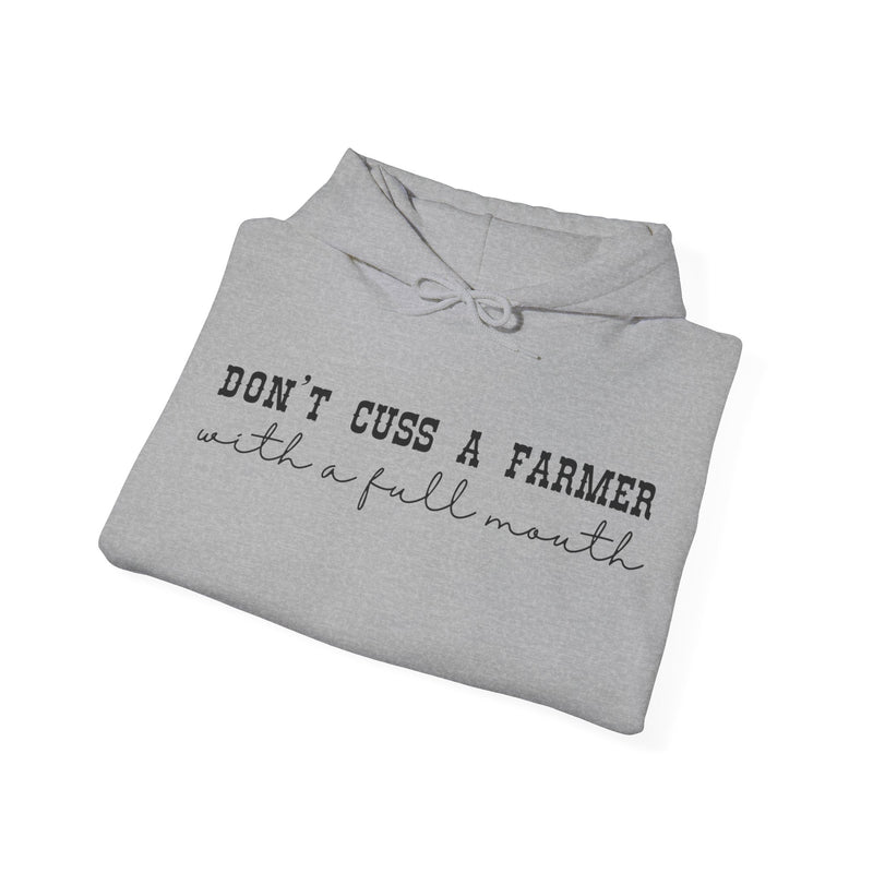 Don't Cuss a Farmer with a Full Mouth Hooded Sweatshirt DAILY DEAL