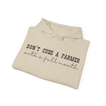 Don't Cuss a Farmer with a Full Mouth Hooded Sweatshirt DAILY DEAL